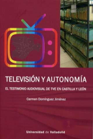 Kniha TELEVISIÓN Y AUTONOMÍA CARMEN DOMINGUEZ JIMENEZ
