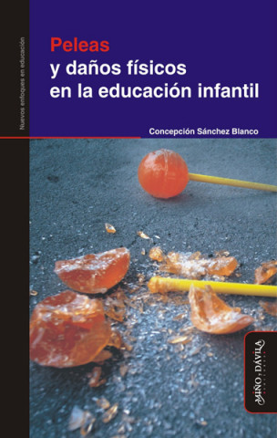 Kniha PELEAS Y DAÑOS FÍSICOS EN LA EDUCACIÓN INFANTIL CONCEPCION SANCHEZ BLANCO