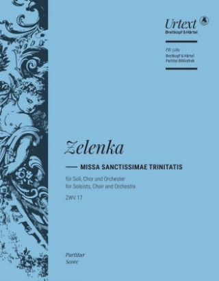 Tiskovina Missa Sanctissimae Trinitatis a-Moll ZWV 17 Jan Dismas Zelenka