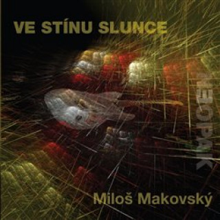 Audio Ve stínu slunce Miloš Makovský