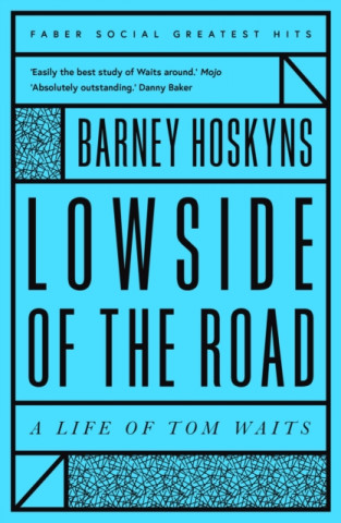 Kniha Lowside of the Road: A Life of Tom Waits Barney Hoskyns
