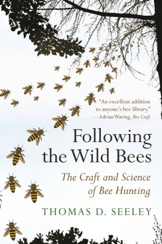 Carte Following the Wild Bees Thomas D. Seeley