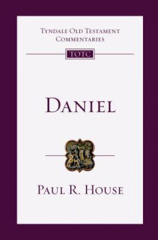 Könyv Daniel: An Introduction and Commentary Paul R House