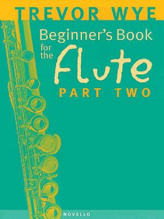 Könyv Beginner's Book for the Flute - Part Two Trevor Wye