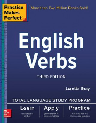 Könyv Practice Makes Perfect: English Verbs, Third Edition Loretta S. Gray
