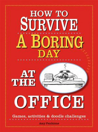 Carte How to Survive a Boring Day at the Office: Games, Activities, & Doodle Challenges Amy Panfalone