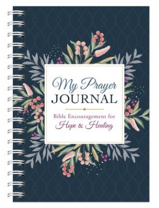 Könyv My Prayer Journal: Bible Encouragement for Hope and Healing Compiled by Barbour Staff