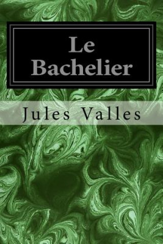 Knjiga Le Bachelier Jules Valles