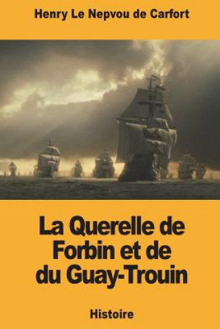 Kniha La Querelle de Forbin et de du Guay-Trouin Henry Le Nepvou de Carfort