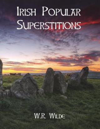 Kniha Irish Popular Superstitions W R Wilde