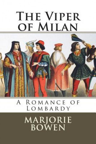 Kniha The Viper of Milan: A Romance of Lombardy Marjorie Bowen