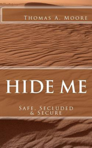 Knjiga Hide Me: Safe, Secluded & Secure Thomas A Moore