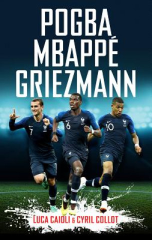 Kniha Pogba, Mbappe, Griezmann Cyril Collot