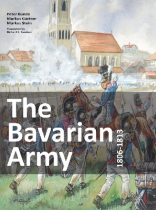 Книга Bavarian Army 1806-1813 Peter Bunde