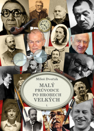 Book Malý průvodce po hrobech velkých I. Miloš Dvořák