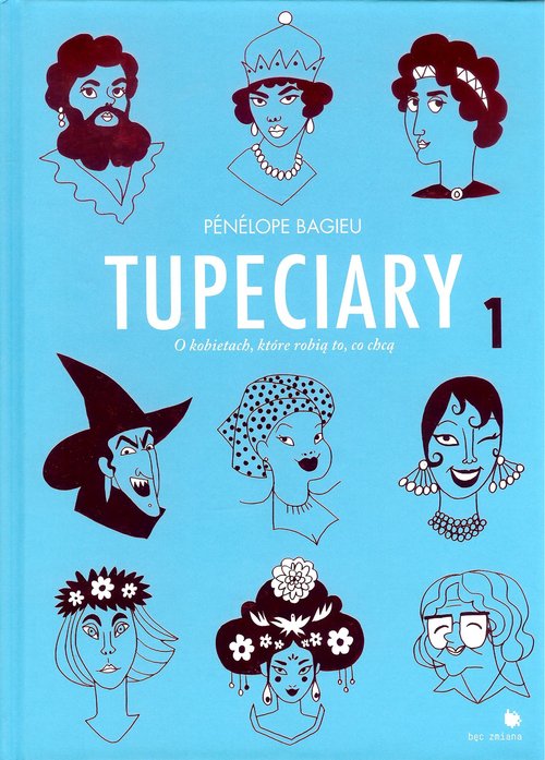 Kniha Tupeciary. O kobietach, które robią to, co chcą 1 Bagieu Penelope