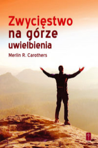 Book Zwycięstwo na górze uwielbienia Carothers Merlin R.