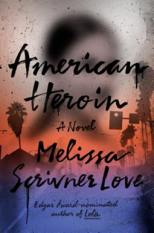 Buch American Heroin Melissa Scrivner Love