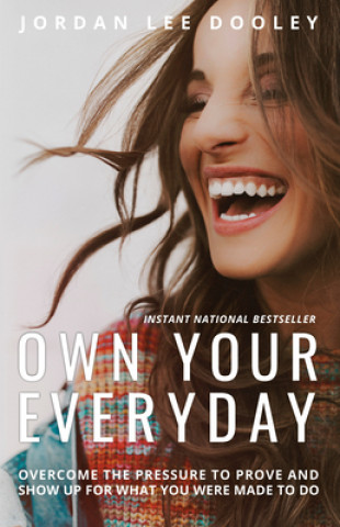Könyv Own your Everyday: Overcome the Pressure to Prove and Show up for What you Were Made to Do Jordan Lee Dooley