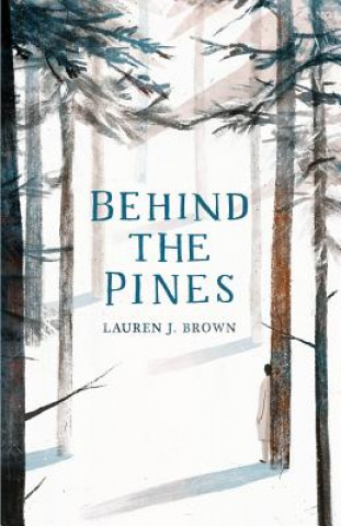 Könyv Behind the Pines Lauren J Brown