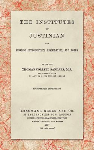 Könyv Institutes of Justinian, With English Introduction, Translation, and Notes (1917) Thomas Collett Sandars