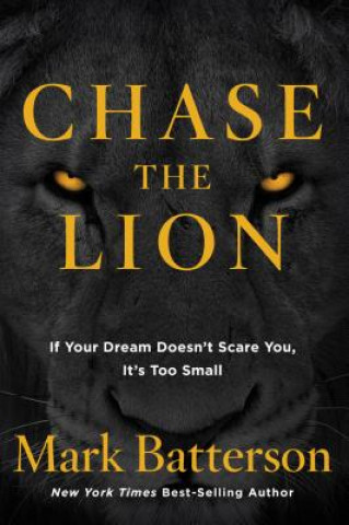 Książka Chase the Lion Mark Batterson
