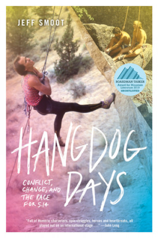 Carte Hangdog Days: Conflict, Change, and the Race for 5.14 Jeffrey Smoot