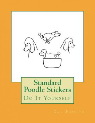 Knjiga Standard Poodle Stickers: Do It Yourself Gail Forsyth