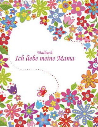 Kniha Malbuch Ich liebe meine Mama 2 Nick Snels