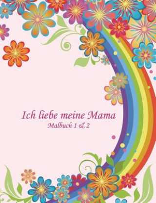 Kniha Malbuch Ich liebe meine Mama 1 & 2 Nick Snels