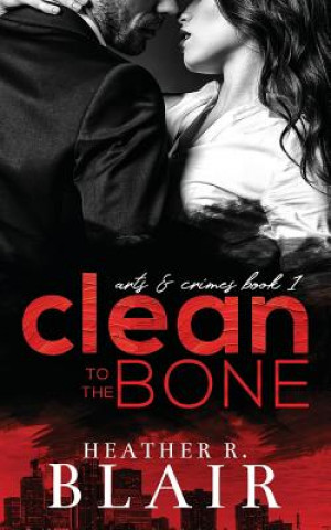 Knjiga Clean to the Bone Heather R Blair