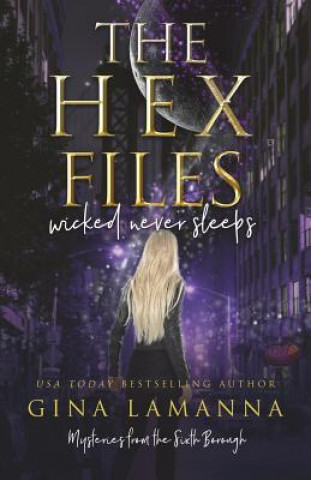 Książka The Hex Files: Wicked Never Sleeps Gina Lamanna