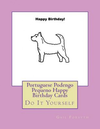 Carte Portuguese Podengo Pequeno Happy Birthday Cards: Do It Yourself Gail Forsyth