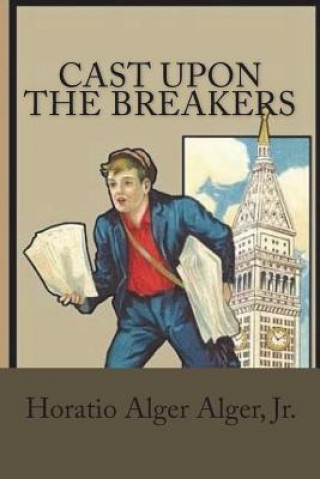 Knjiga Cast Upon the Breakers Jr Horatio Alger Alger