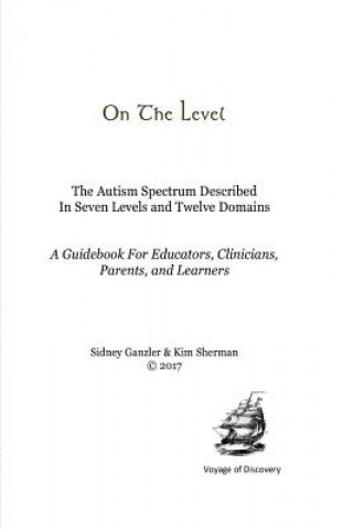 Kniha On The Level: The Autism Spectrum Described In Seven Levels and Twelve Domains Sidney Ganzler