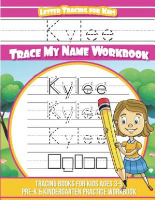 Kniha Kylee Letter Tracing for Kids Trace my Name Workbook: Tracing Books for Kids ages 3 - 5 Pre-K & Kindergarten Practice Workbook Yolie Davis