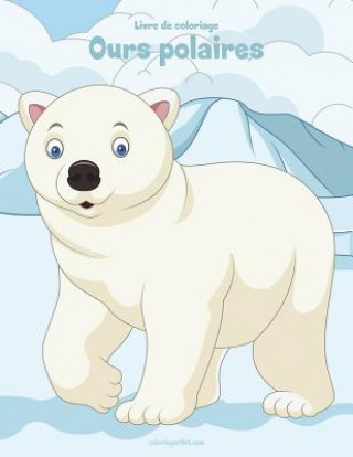 Kniha Livre de coloriage Ours polaires 1 & 2 Nick Snels