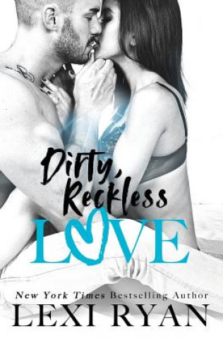 Könyv Dirty, Reckless Love Lexi Ryan