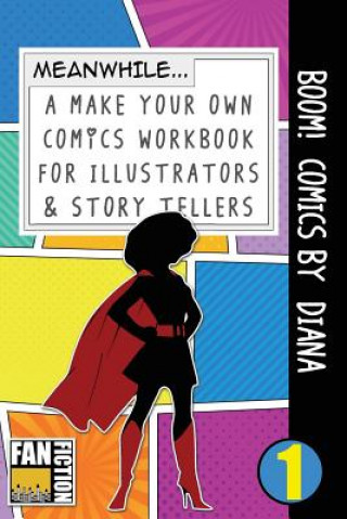Könyv Boom! Comics by Diana: A What Happens Next Comic Book for Budding Illustrators and Story Tellers Bokkaku Dojinshi