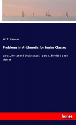 Knjiga Problems in Arithmetic for Junior Classes W. E. Groves
