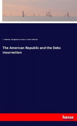 Libro The American Republic and the Debs insurrection Z. Holbrook