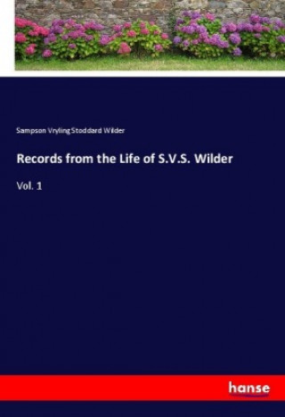 Kniha Records from the Life of S.V.S. Wilder Sampson Vryling Stoddard Wilder