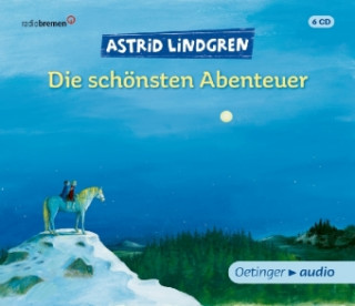 Hanganyagok Astrid Lindgren. Die schönsten Abenteuer, 6 Audio-CD Astrid Lindgren