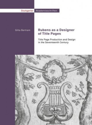 Knjiga Peter Paul Rubens as a Designer of Title Pages Gitta Bertram