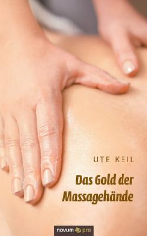 Kniha Gold der Massagehande Ute Keil