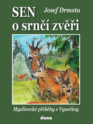 Книга Sen o srnčí zvěři Josef Drmota