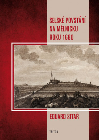 Knjiga Selské povstání na Mělnicku roku 1680 Eduard Sitař