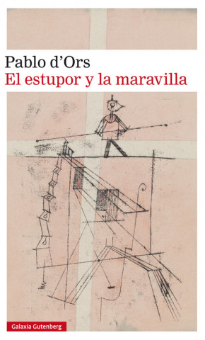 Kniha EL ESTUPOR Y LA MARAVILLA PABLO D'ORS