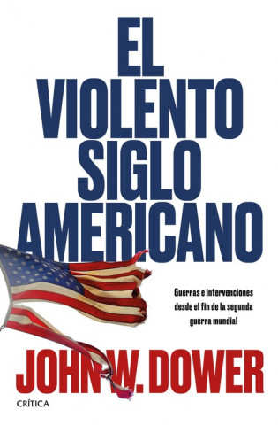 Kniha EL VIOLENTO SIGLO AMERICANO JOHN W. DOWER