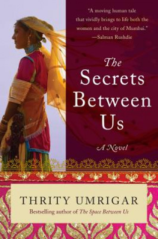 Kniha Secrets Between Us Thrity Umrigar